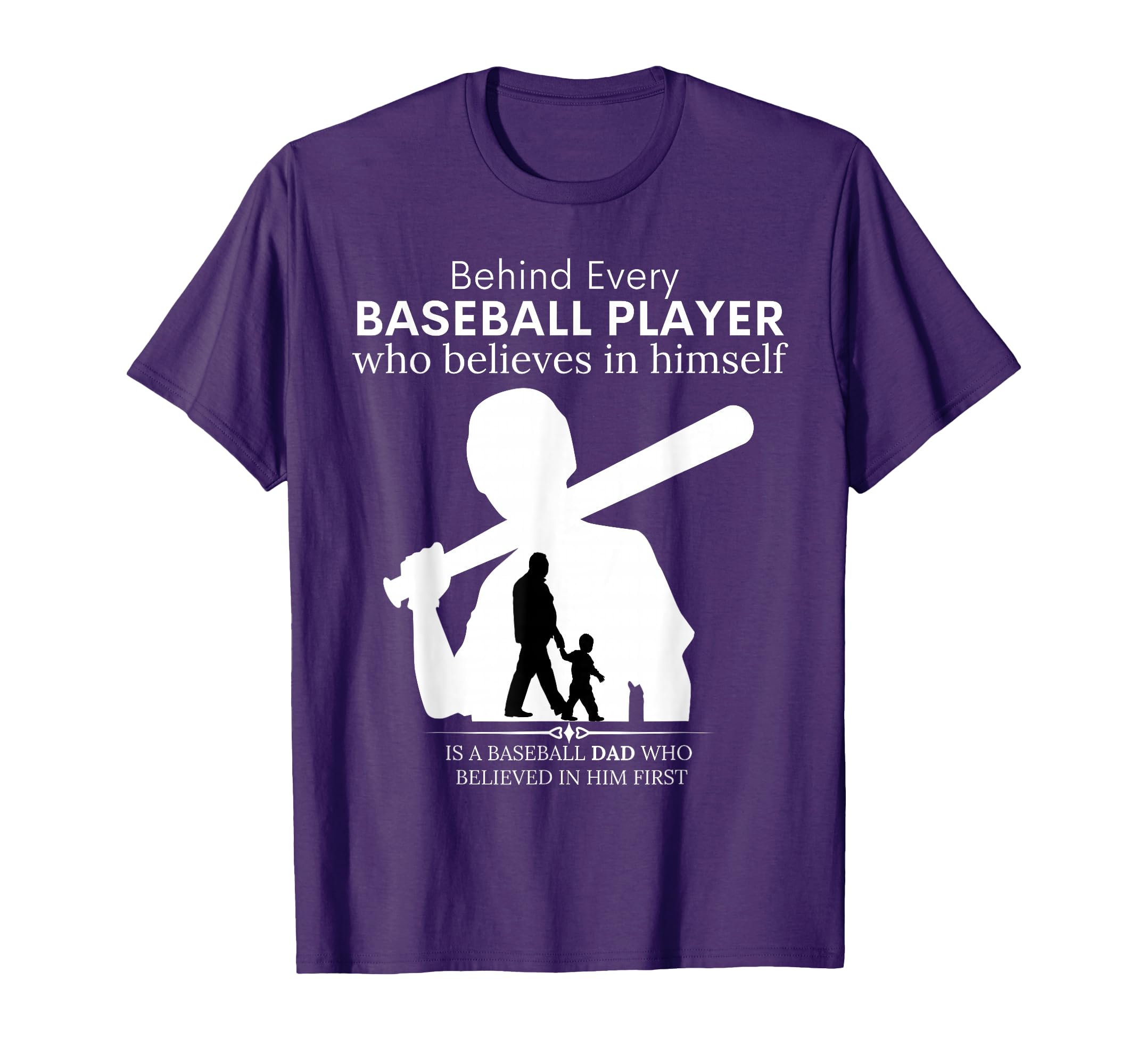 Behind Every Baseball Player Is Dad T-Shirt - Unique Graphic for Adults - T-Shirt, Sweatshirt, Hoodie