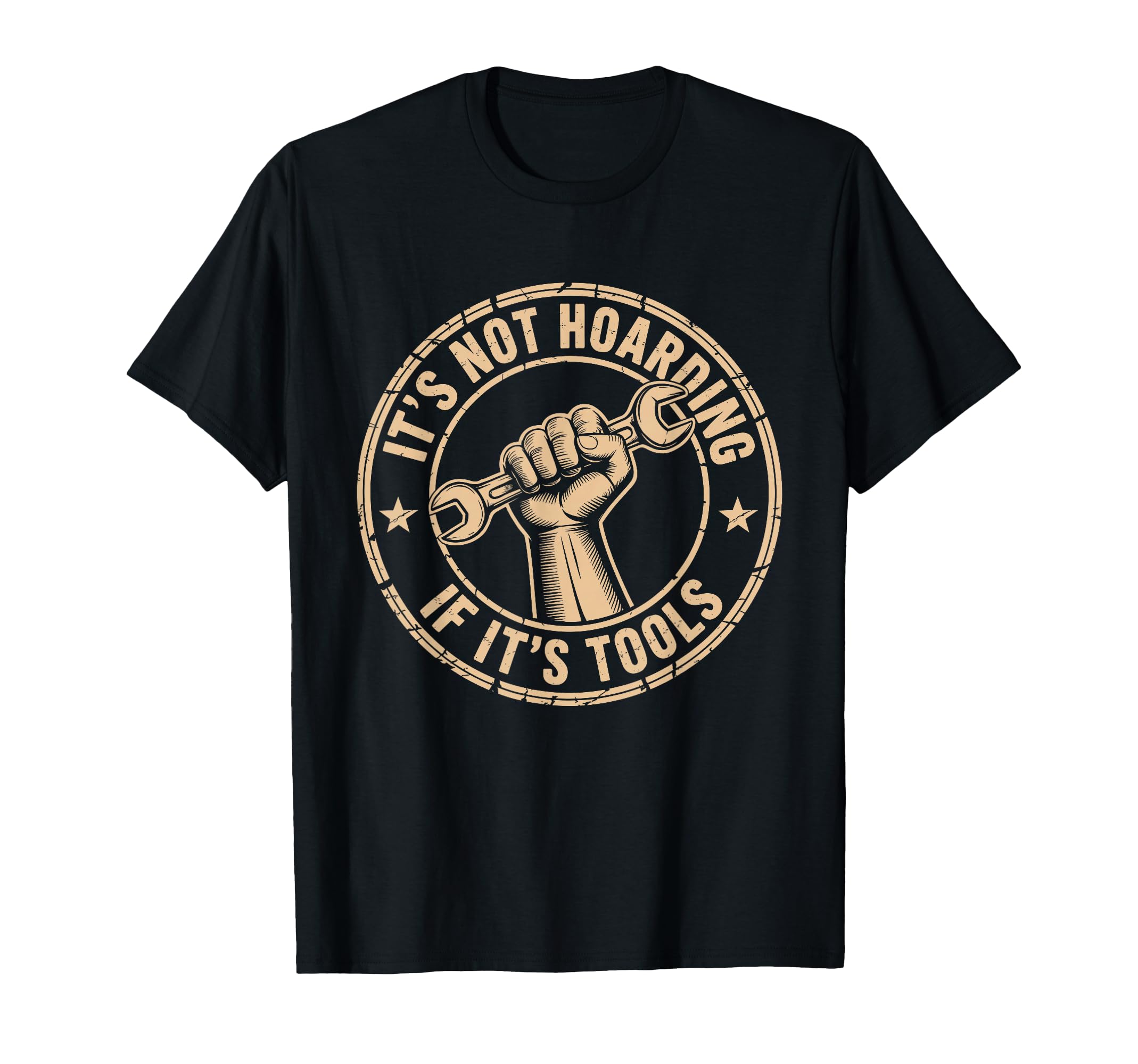 Its Not Hoarding If Its Tools Funny T-Shirt - Graphic Print Unisex - T-Shirt, Sweatshirt, Hoodie