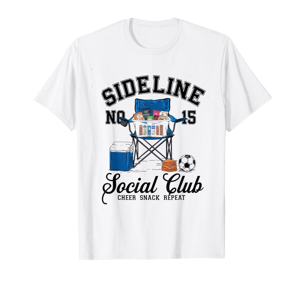 Sideline Social Club Soccer Mom Game Day T-Shirt - Novelty Apparel Unisex - T-Shirt, Sweatshirt, Hoodie
