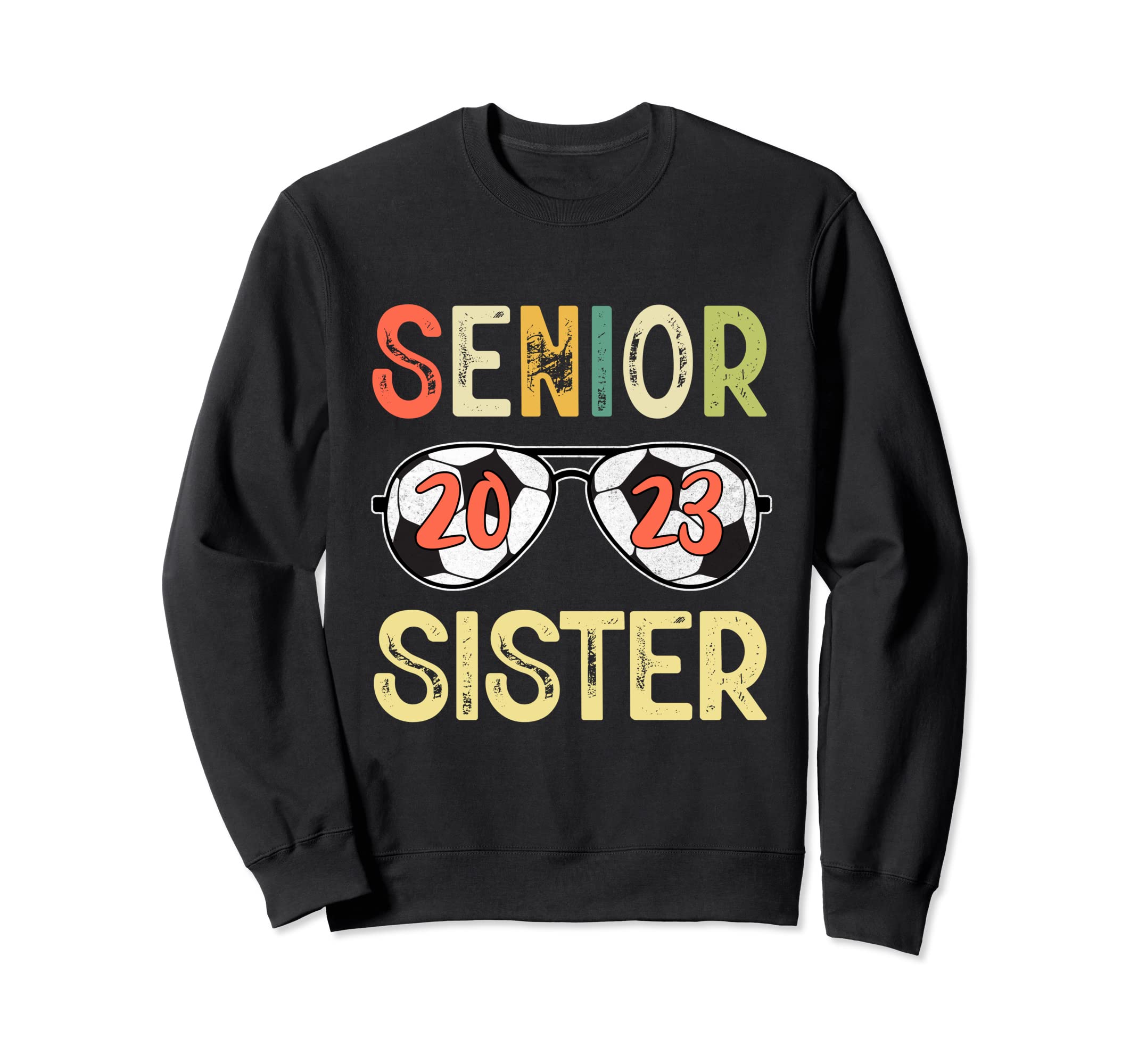Senior Sister 2023 Soccer Class Sweatshirt - Casual Everyday Wear Unisex - T-Shirt, Sweatshirt, Hoodie