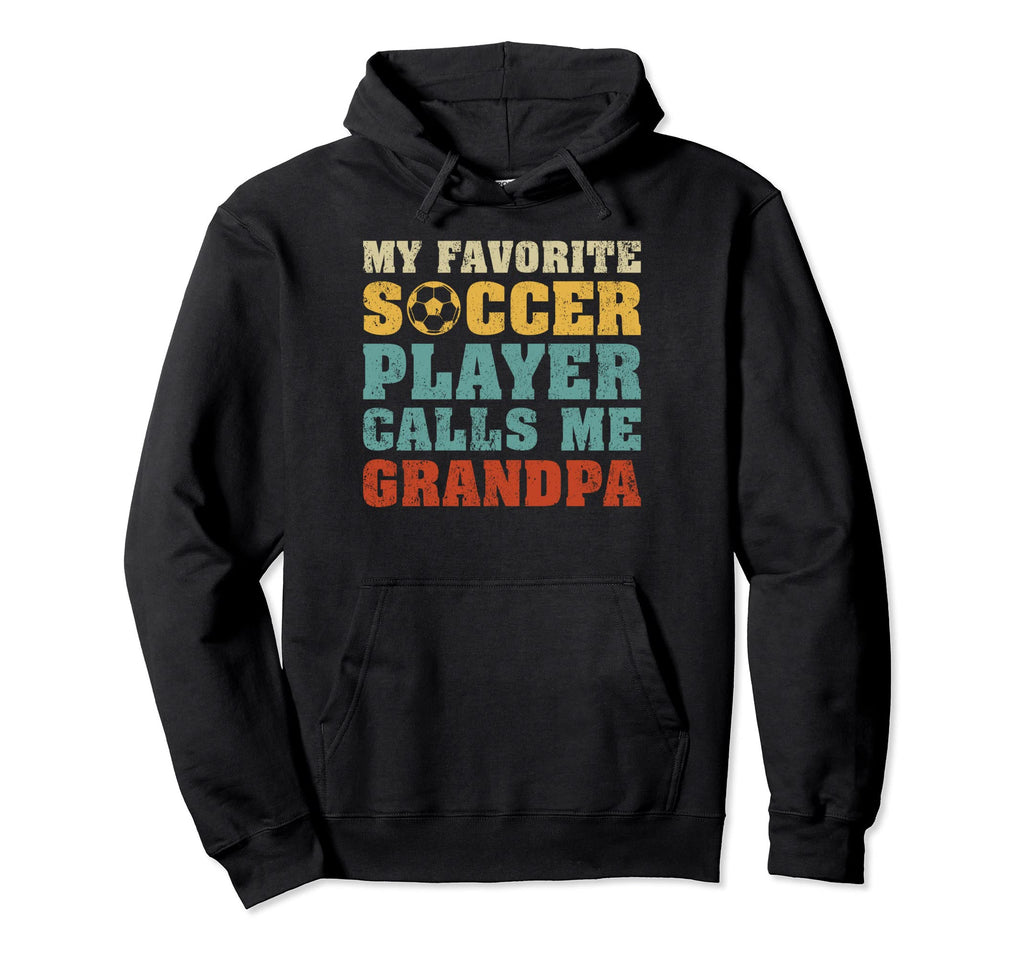 My Favorite Soccer Player Calls Me Grandpa Hoodie - Graphic Print Unisex - T-Shirt, Sweatshirt, Hoodie