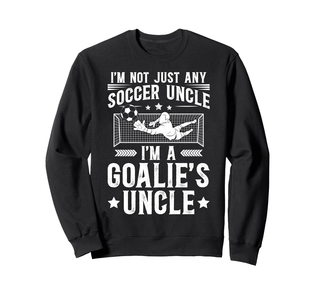 Im Soccer Goalie Uncle Soccer Sweatshirt - Minimalist Print for Adults - T-Shirt, Sweatshirt, Hoodie