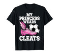 My Princess Wears Cleats Soccer Mom Dad T-Shirt - Graphic Print Unisex - T-Shirt, Sweatshirt, Hoodie