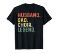 Mens Husband Dad Choir Legend Funny T-Shirt - Graphic Print for Adults - T-Shirt, Sweatshirt, Hoodie