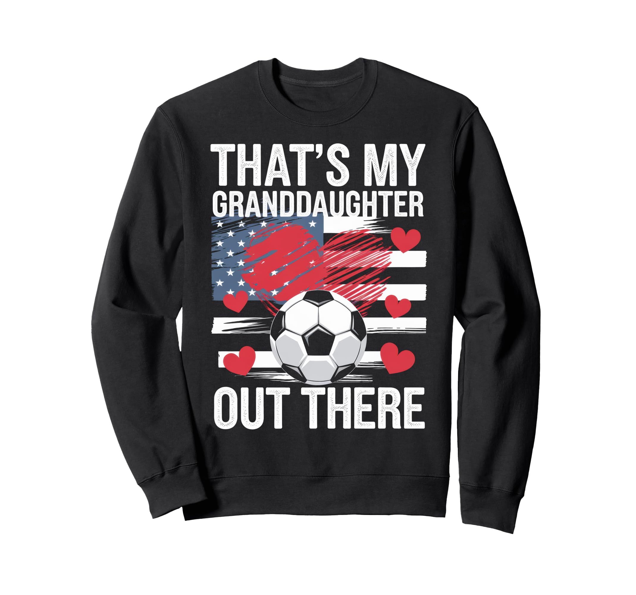 Thats My Granddaughter Out There Grandma Sweatshirt - Graphic Print Unisex - T-Shirt, Sweatshirt, Hoodie