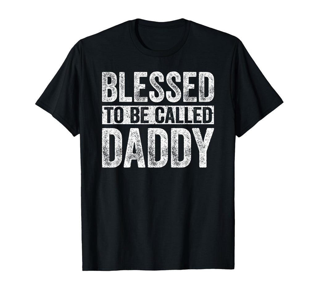 Blessed To Be Called Daddy Dad T-Shirt - Streetwear Style for Adults - T-Shirt, Sweatshirt, Hoodie