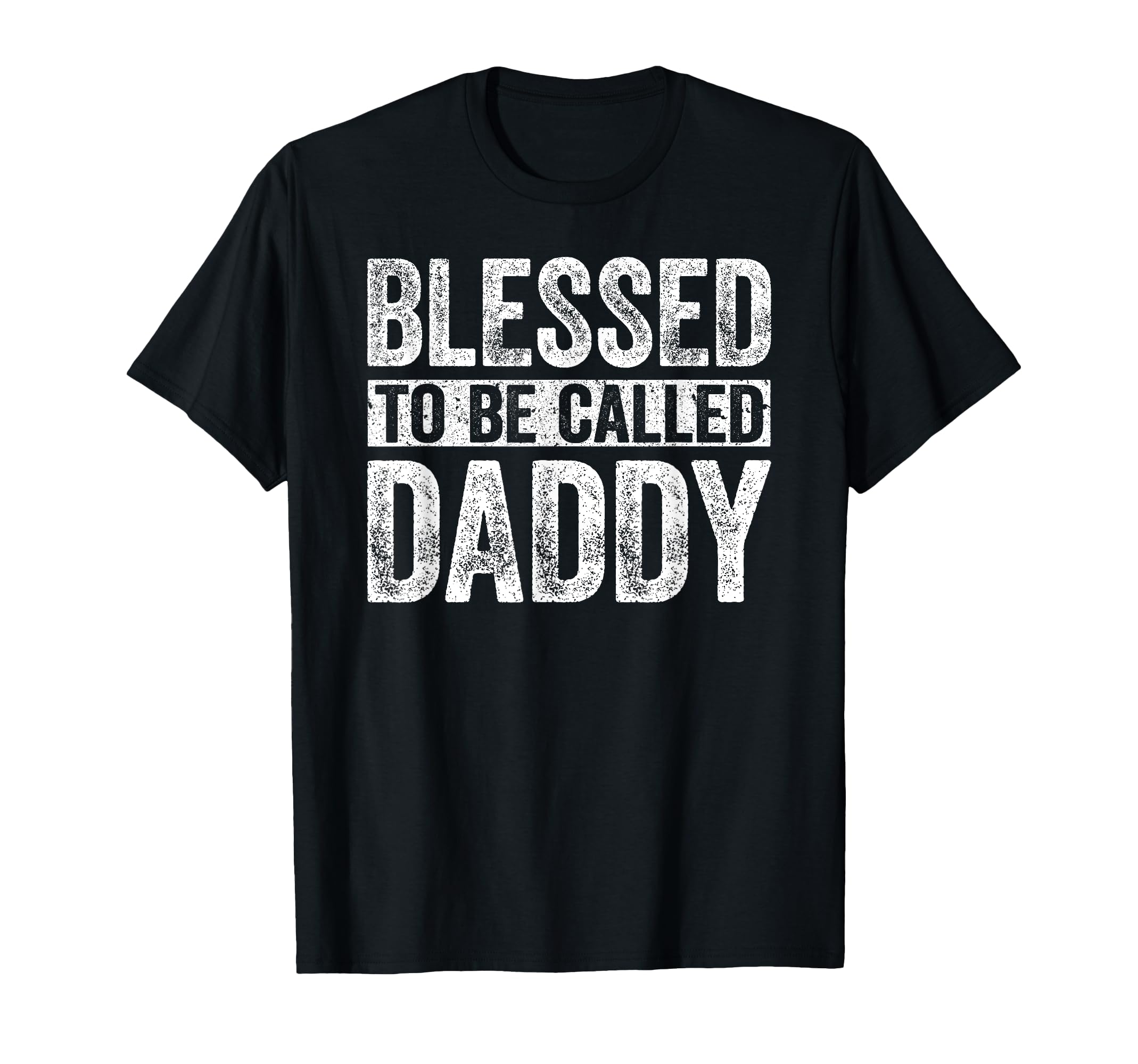 Blessed To Be Called Daddy Dad T-Shirt - Streetwear Style for Adults - T-Shirt, Sweatshirt, Hoodie