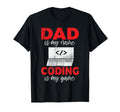 Dad Is My Name Coding Is My Game T-Shirt - Novelty Apparel for Adults - T-Shirt, Sweatshirt, Hoodie