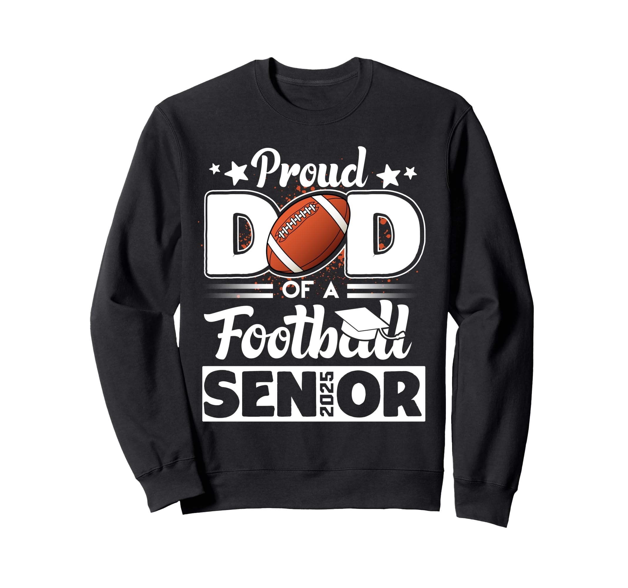 Proud Dad Football Senior 2025 Graduate Sweatshirt - Graphic Print Unisex - T-Shirt, Sweatshirt, Hoodie