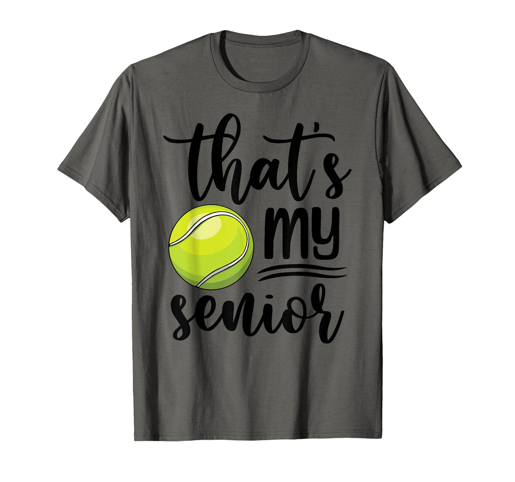 Thats My Senior Tennis Mom Dad Brother T-Shirt - Novelty Apparel Men Women - T-Shirt, Sweatshirt, Hoodie