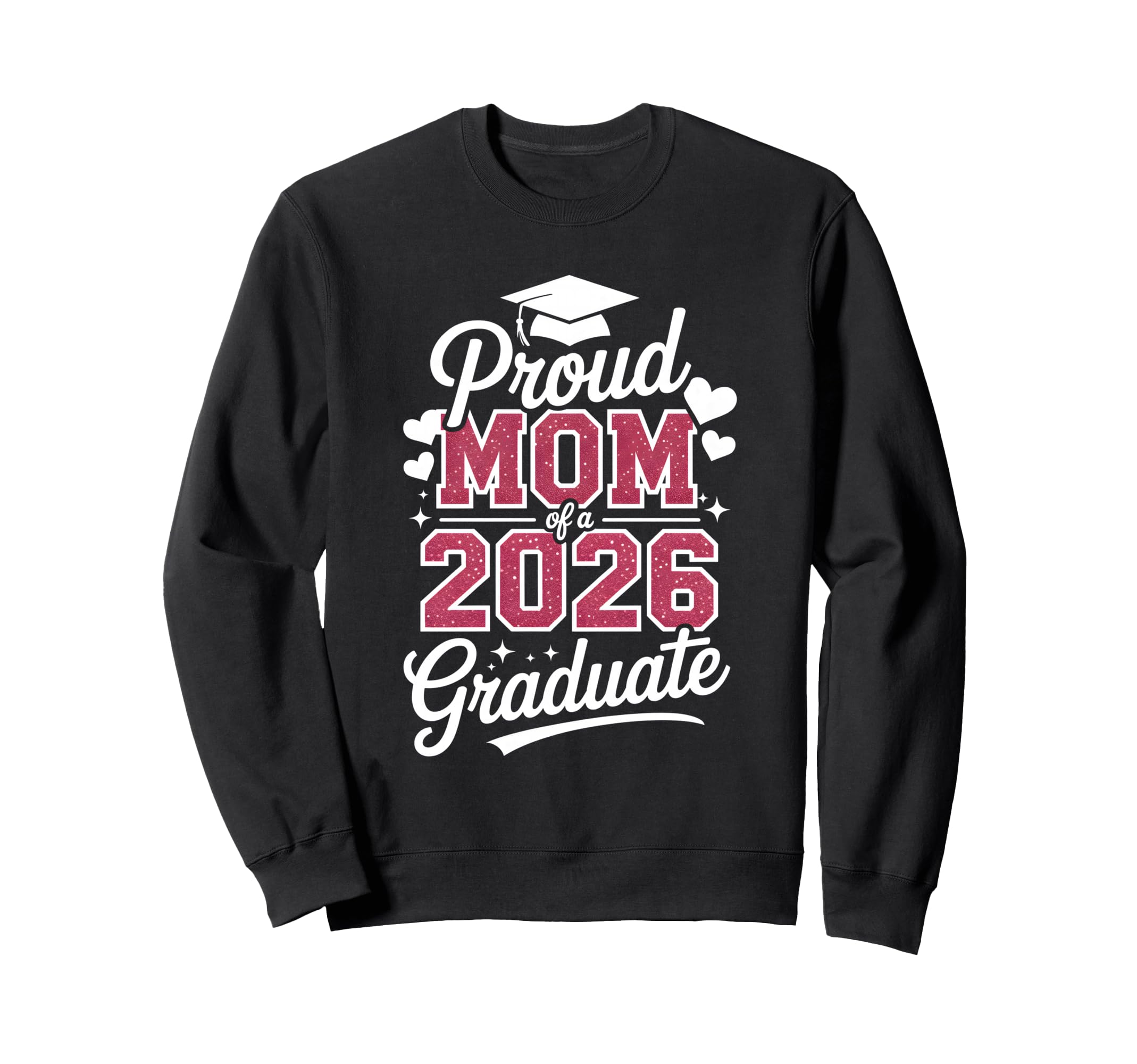 Proud Mom 2026 Graduate Class Sweatshirt - Graphic Print for Adults - T-Shirt, Sweatshirt, Hoodie