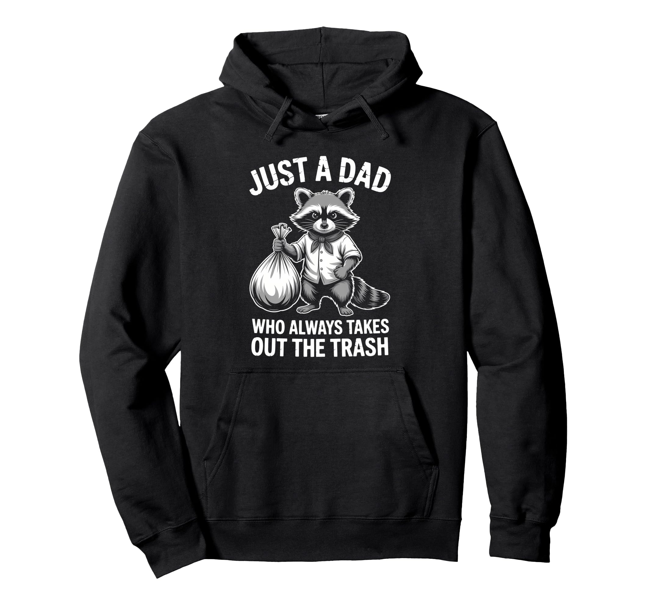 Just Dad Who Always Takes Out Trash Hoodie - Trendy Graphic for Adults - T-Shirt, Sweatshirt, Hoodie
