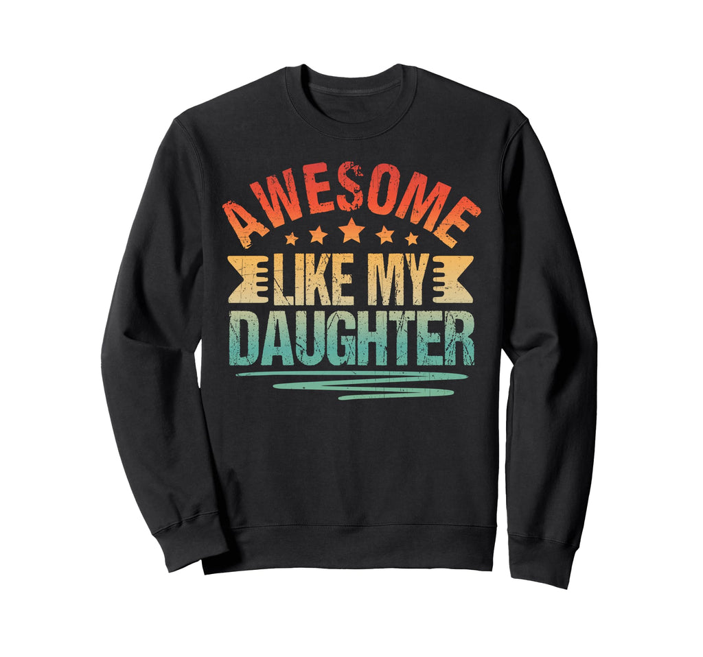 Best Dad Ever From Daughter Fathers Sweatshirt - Novelty Apparel Men Women - T-Shirt, Sweatshirt, Hoodie