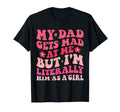 Funny My Dad Gets Mad Me But Im T-Shirt - Graphic Print Men Women - T-Shirt, Sweatshirt, Hoodie