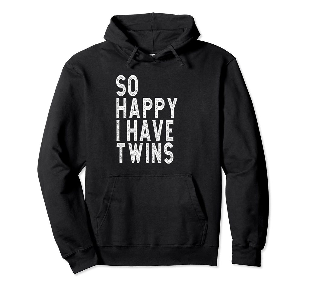 So Happy I Have Twins Mothers Hoodie - Fun Novelty Design for Adults - T-Shirt, Sweatshirt, Hoodie