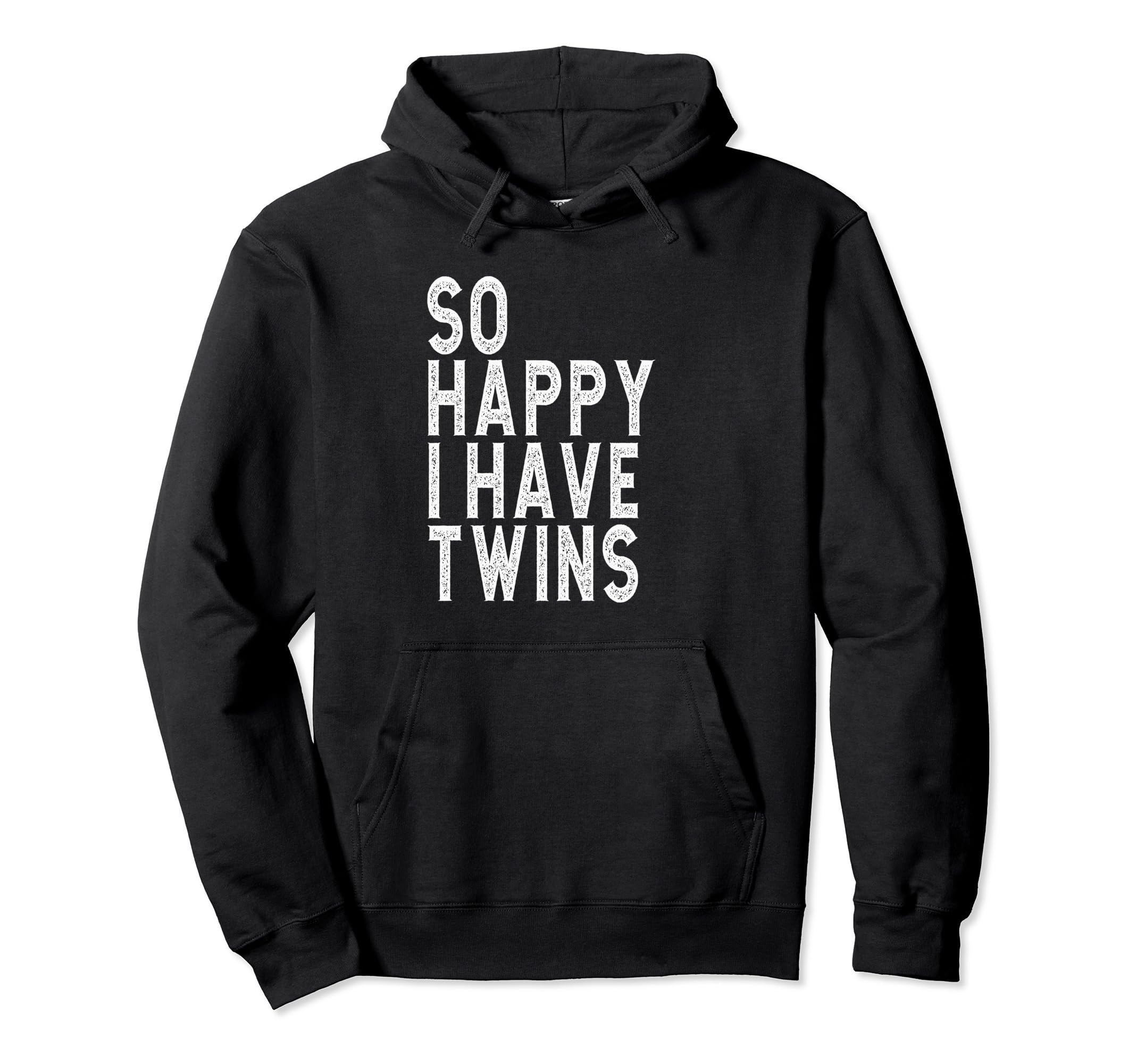 So Happy I Have Twins Mothers Hoodie - Fun Novelty Design for Adults - T-Shirt, Sweatshirt, Hoodie