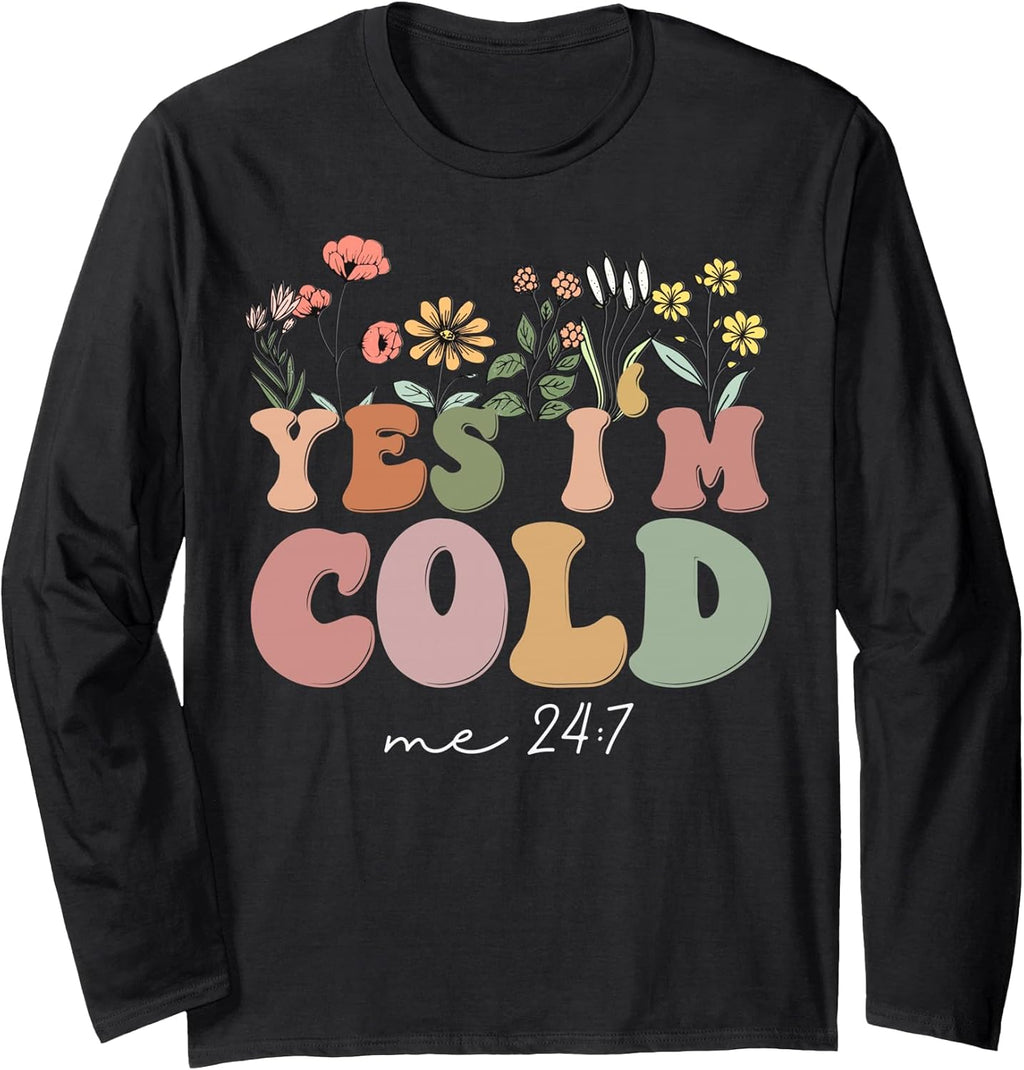 Yes I'm Cold Me 24 7, Freezing Funny Sarcastic Quote - Adult & Kids T-Shirts, Sweatshirts & Hoodies apparel design preview 1