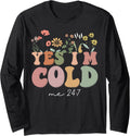 Yes I'm Cold Me 24 7, Freezing Funny Sarcastic Quote - Adult & Kids T-Shirts, Sweatshirts & Hoodies apparel design preview 1