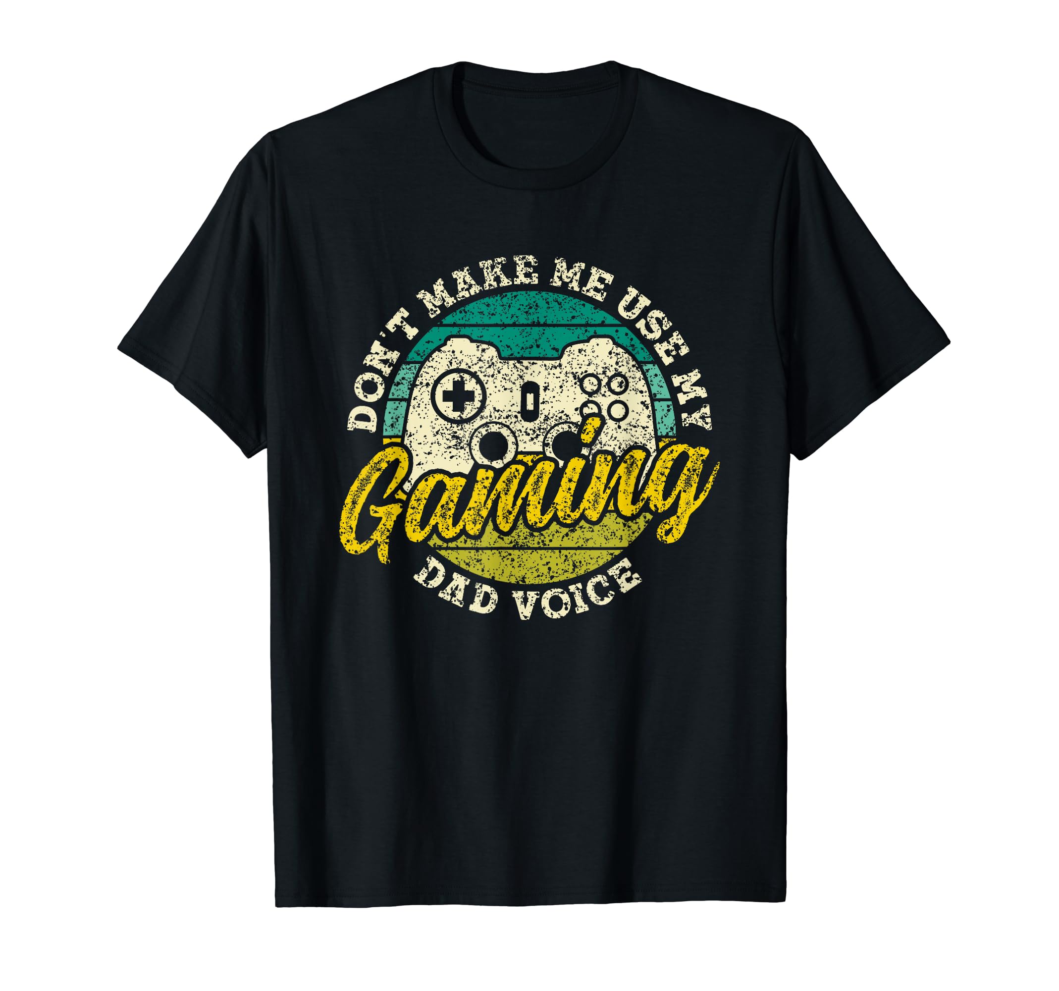 Dont Make Me Use My Gaming Dad Voice T-Shirt - Unique Graphic for Adults - T-Shirt, Sweatshirt, Hoodie