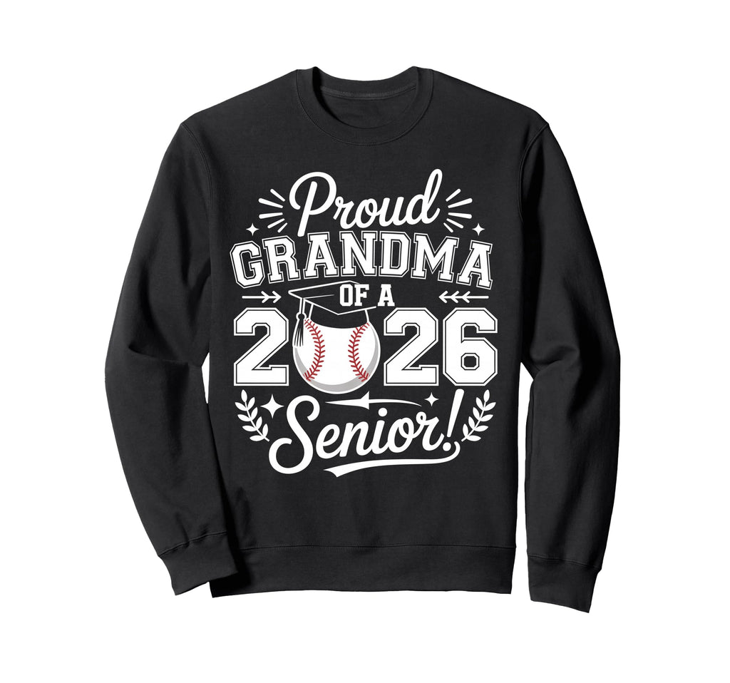 Proud Grandma 2026 Senior Baseball Sweatshirt - Trendy Graphic Unisex - T-Shirt, Sweatshirt, Hoodie