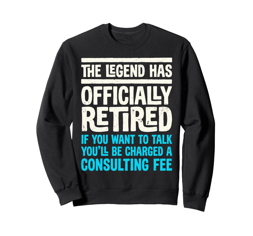 Legend Has Officially Retired If Sweatshirt - Unique Graphic for Adults - T-Shirt, Sweatshirt, Hoodie