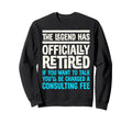Legend Has Officially Retired If Sweatshirt - Unique Graphic for Adults - T-Shirt, Sweatshirt, Hoodie