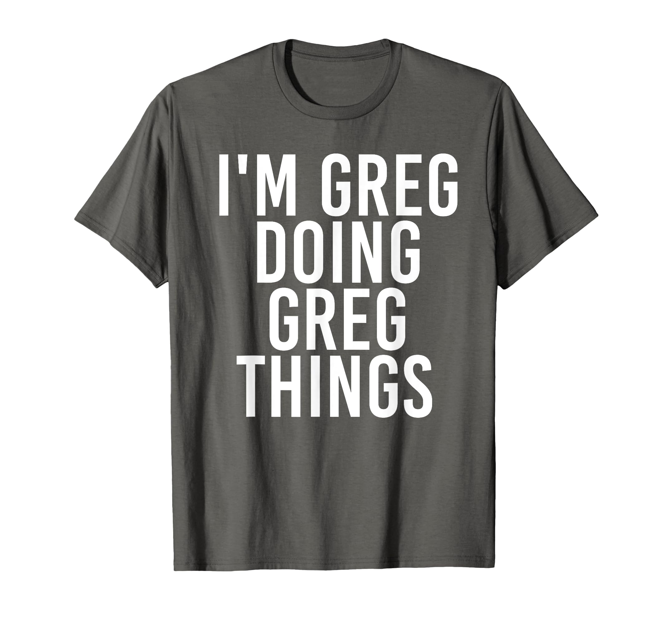 Im Greg Doing Greg Things Funny T-Shirt - Aesthetic Graphic Unisex - T-Shirt, Sweatshirt, Hoodie
