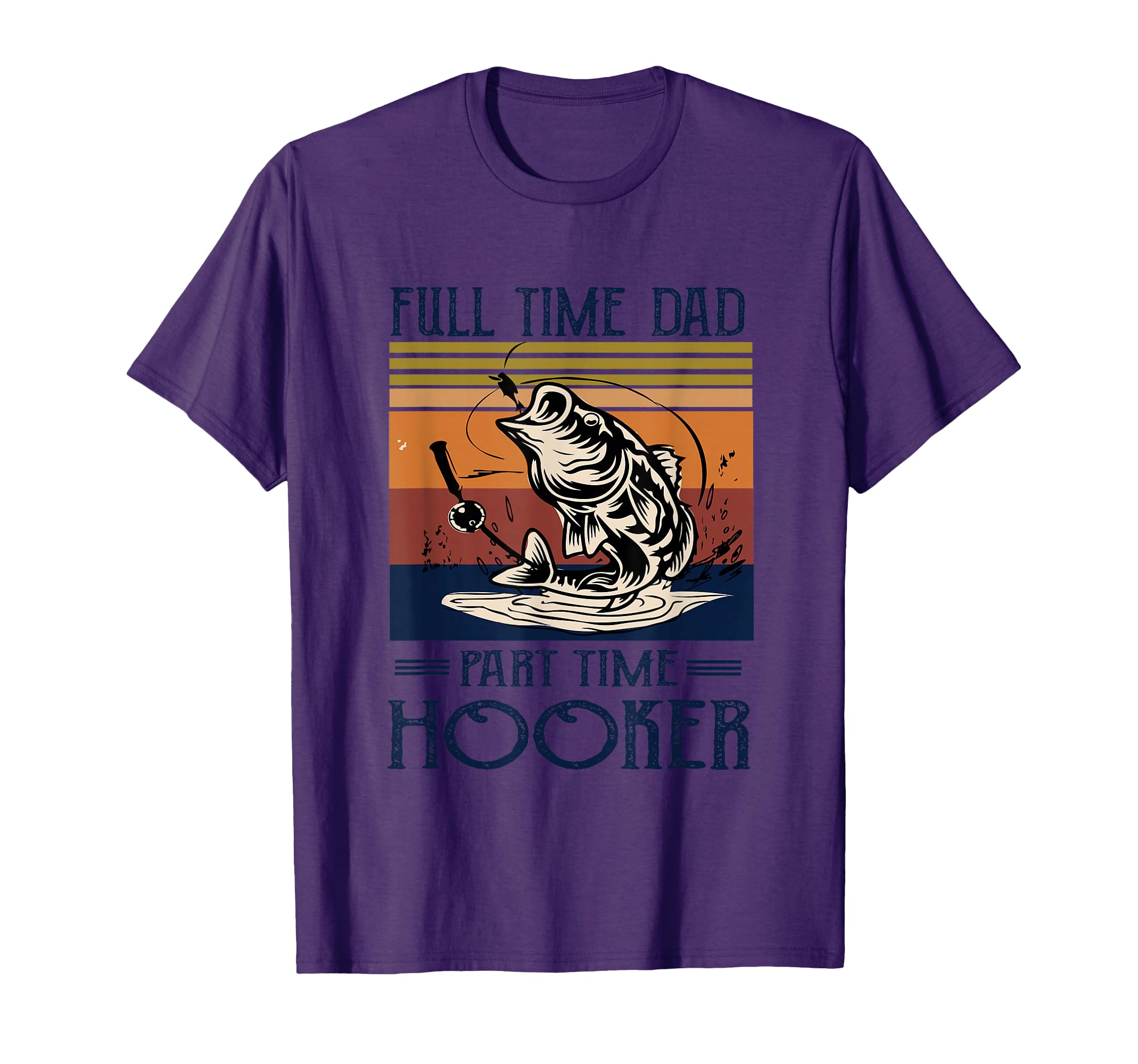 Full Time Dad Part Time Hooker Fishing T-Shirt - Aesthetic Graphic Unisex - T-Shirt, Sweatshirt, Hoodie