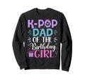 K Pop Dad Birthday Sweatshirt - Trendy Graphic Unisex - T-Shirt, Sweatshirt, Hoodie