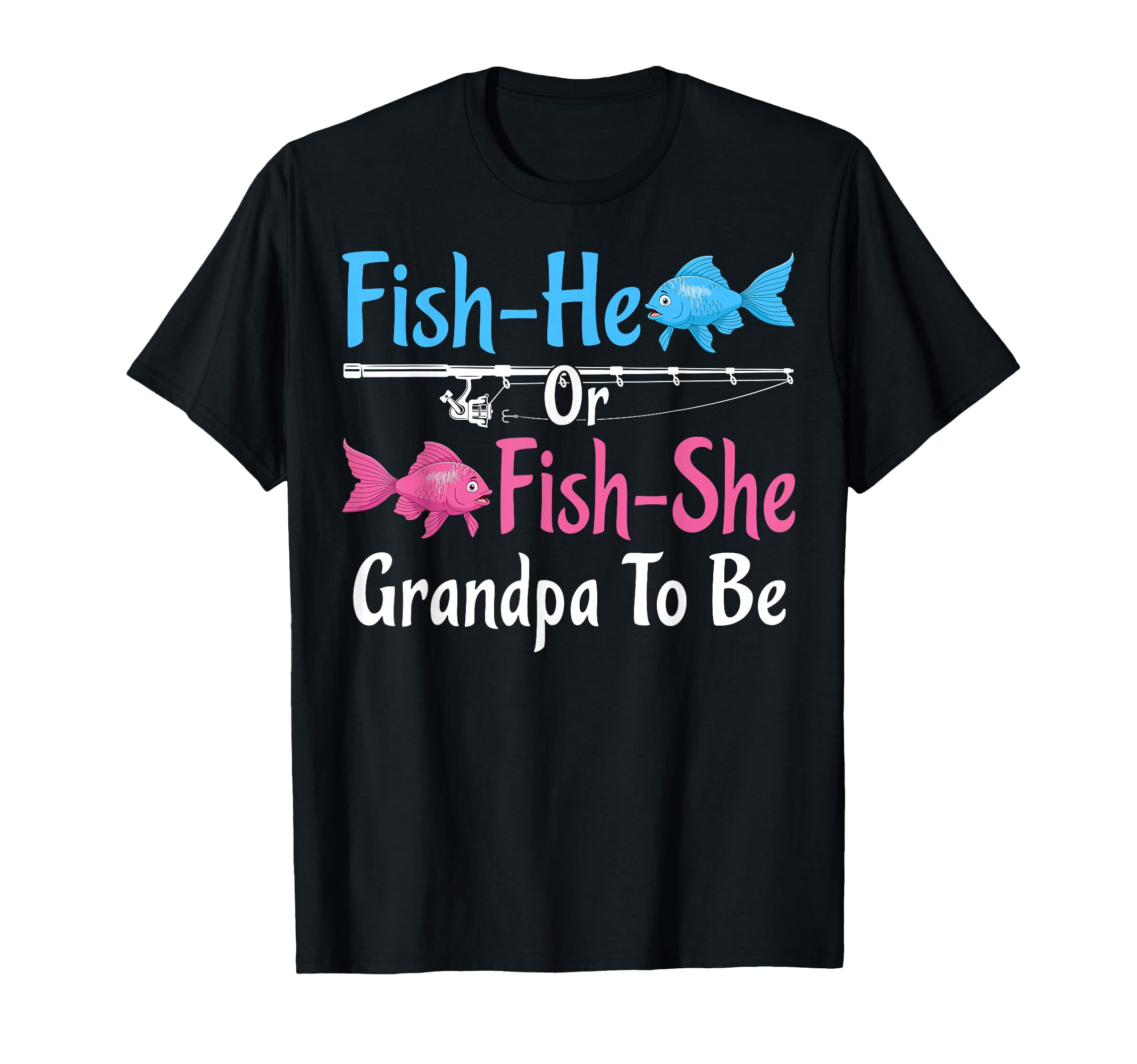 Fish He Or Fish She Grandpa To Be T-Shirt - Minimalist Print Men Women - T-Shirt, Sweatshirt, Hoodie
