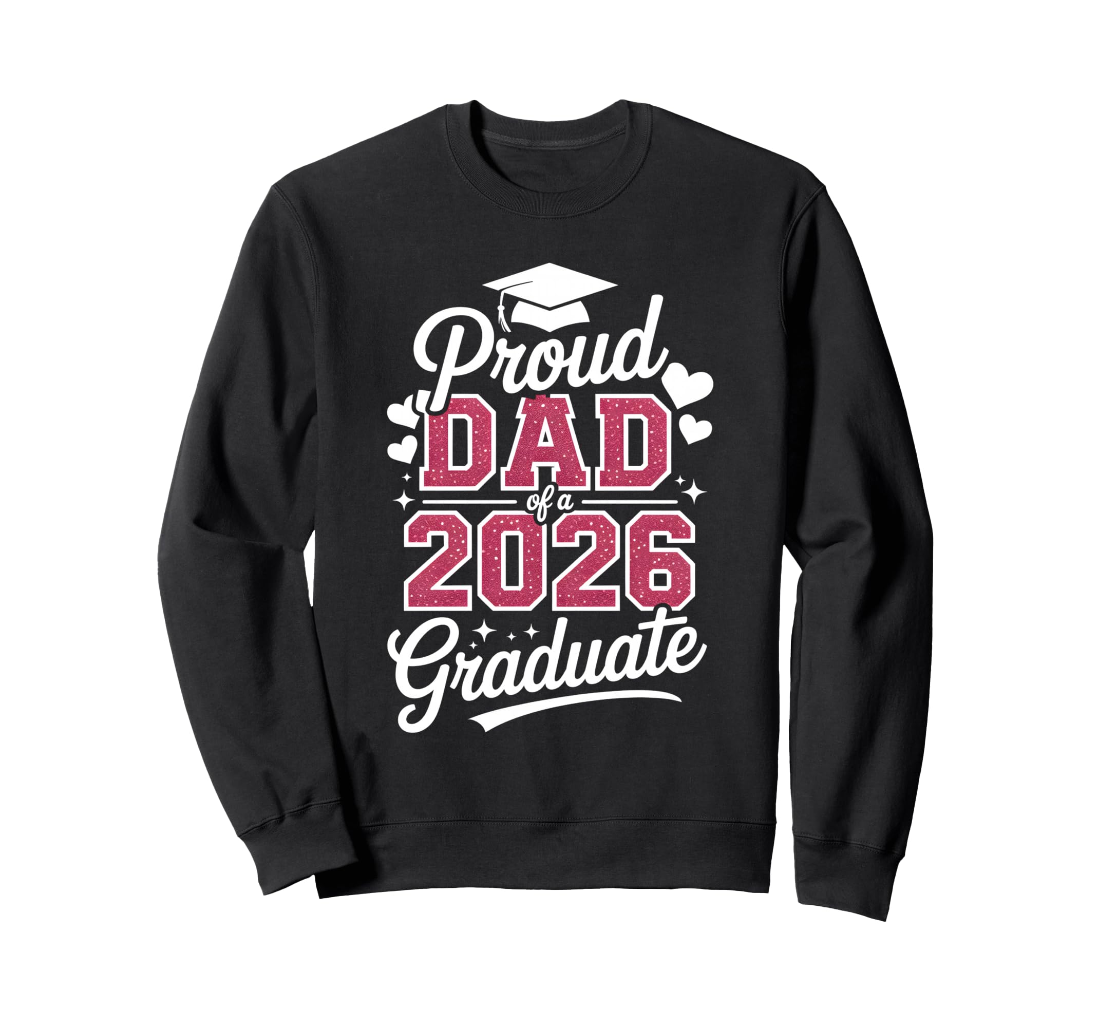 Proud Dad 2026 Graduate Class Sweatshirt - Fun Novelty Design for Adults - T-Shirt, Sweatshirt, Hoodie