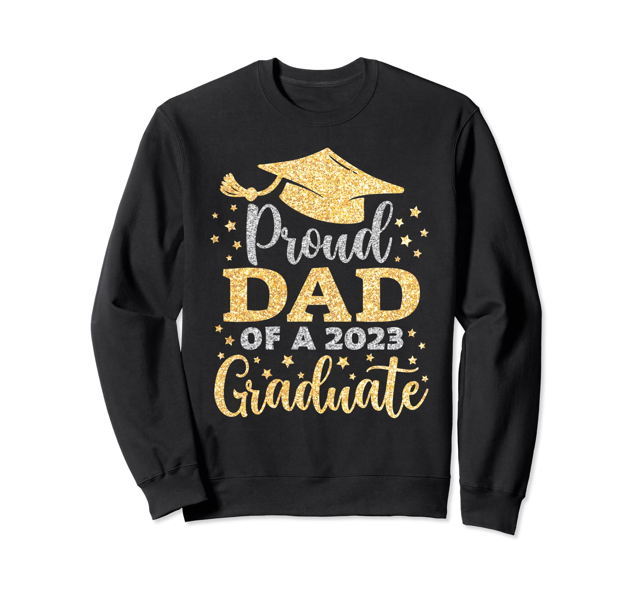 Proud Dad Class 2023 Graduate Dad Sweatshirt - Novelty Apparel Men Women - T-Shirt, Sweatshirt, Hoodie