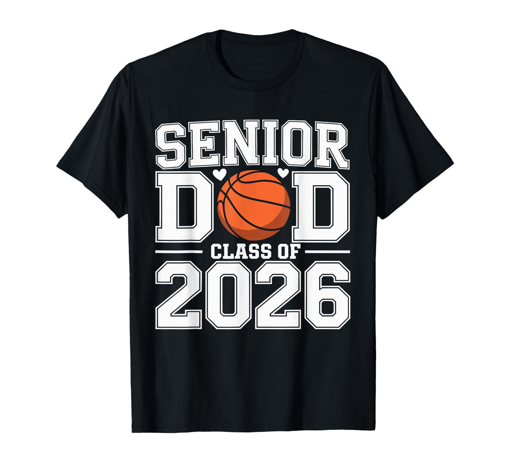 Senior Dad Class 2026 Basketball T-Shirt - Aesthetic Graphic for Adults - T-Shirt, Sweatshirt, Hoodie