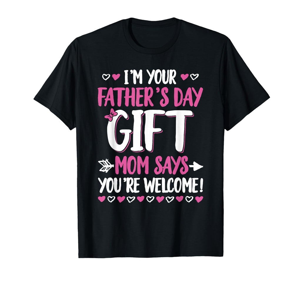 Funny Im Your Fathers Day Gift Mom T-Shirt - Trendy Graphic for Adults - T-Shirt, Sweatshirt, Hoodie