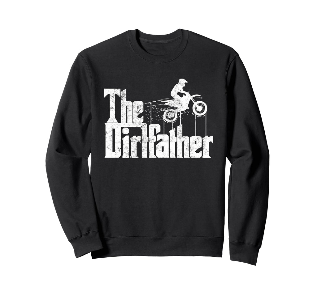 Dirt Bike Dirtfather Funny Biker Sweatshirt - Custom Art Print Unisex - T-Shirt, Sweatshirt, Hoodie