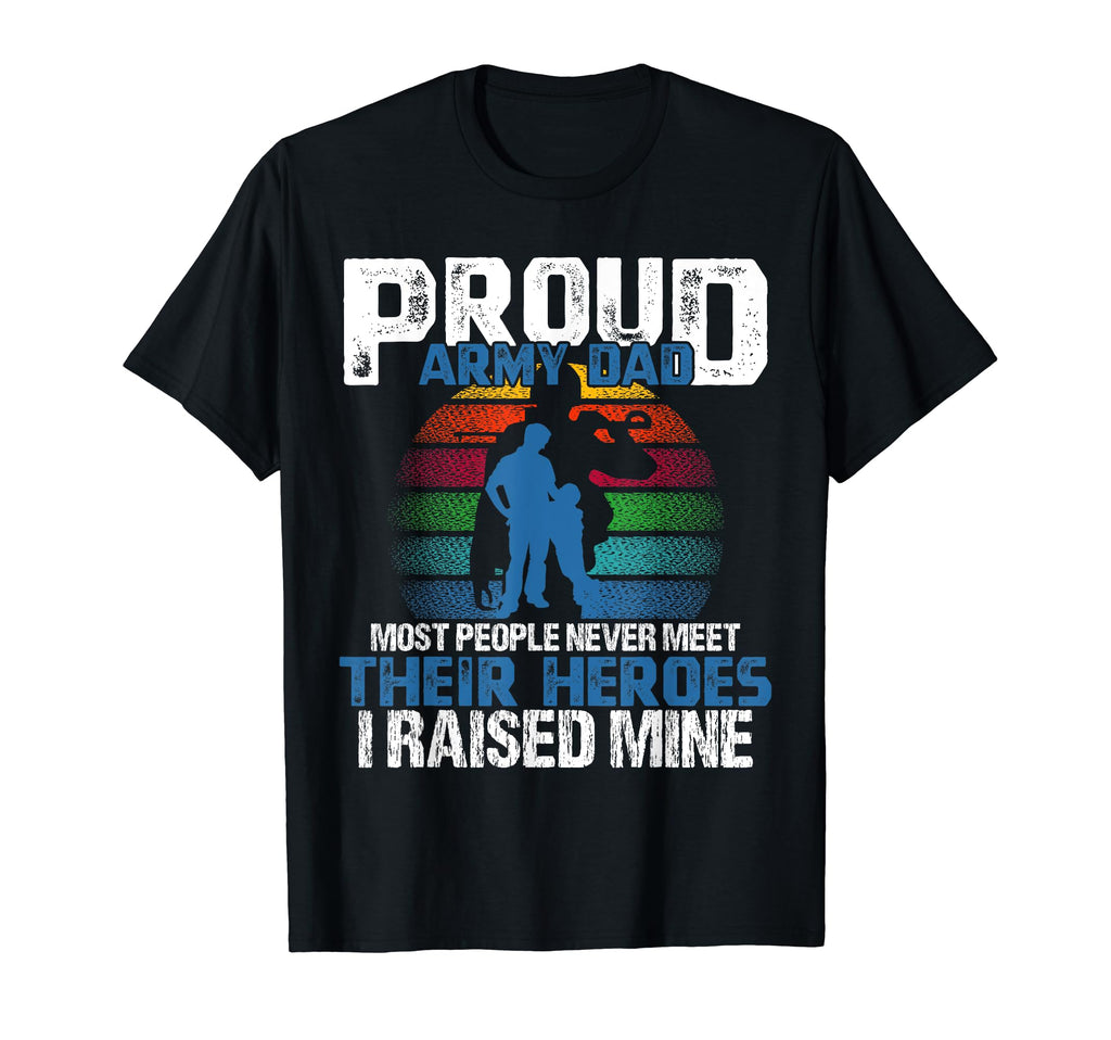 I Raised My Hero Army Military Veteran T-Shirt - Unique Graphic Men Women - T-Shirt, Sweatshirt, Hoodie