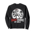 Daddy Saurus Daughter Dad Fathers Sweatshirt - Unique Graphic for Adults - T-Shirt, Sweatshirt, Hoodie