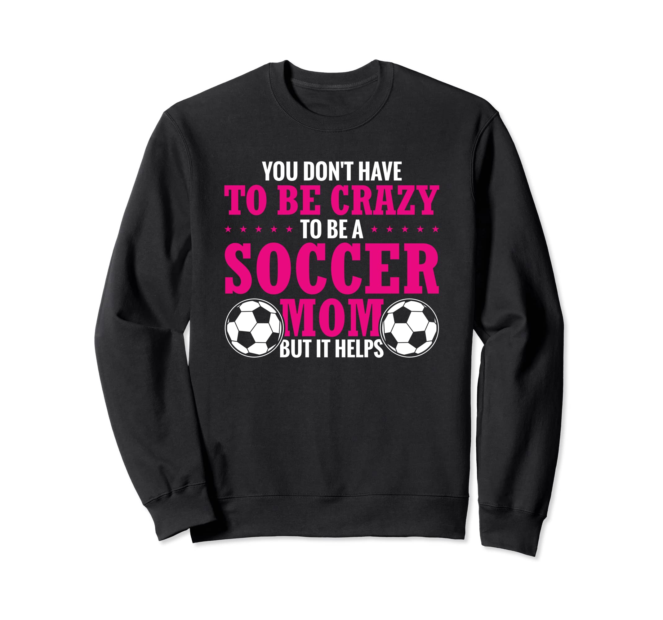 Soccer Mama You Dont Have To Be Crazy Sweatshirt - Minimalist Print Unisex - T-Shirt, Sweatshirt, Hoodie