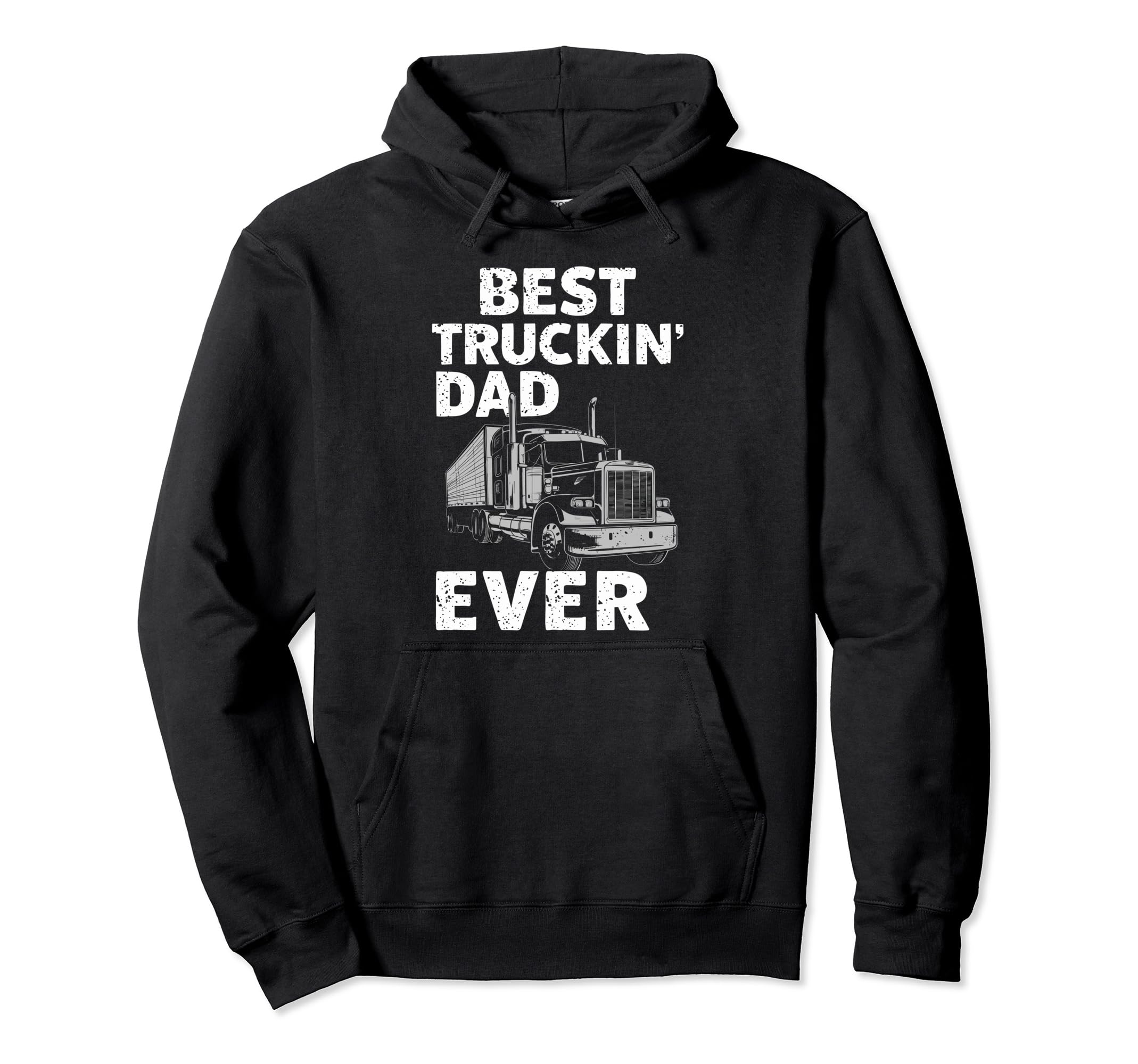 Best Truckin Dad Ever Big Rig Trucker Hoodie - Unique Graphic Men Women - T-Shirt, Sweatshirt, Hoodie