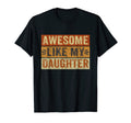 Awesome Like My Daughter Funny T-Shirt - Minimalist Print Men Women - T-Shirt, Sweatshirt, Hoodie