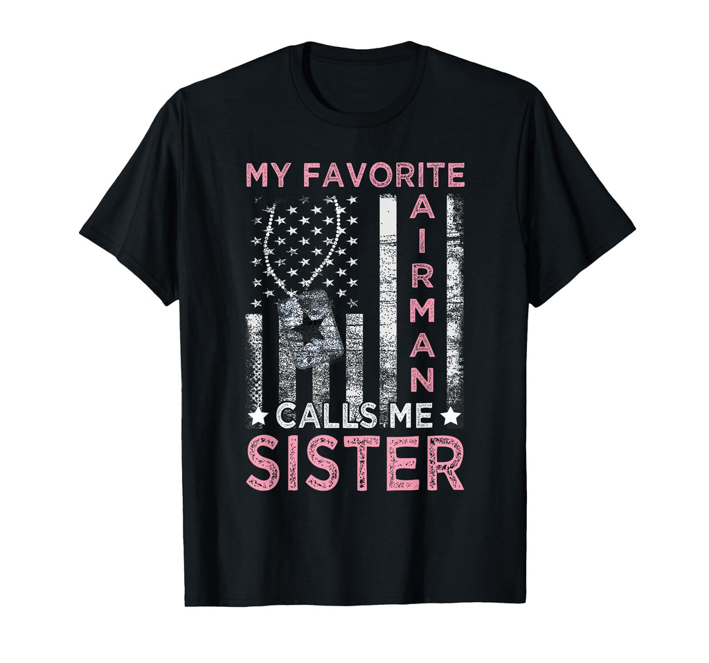 My Favorite Airman Calls Me Sister T-Shirt - Custom Art Print Unisex - T-Shirt, Sweatshirt, Hoodie