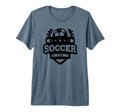 Soccer Fan Funny Soccer Sports Tri T-Shirt - Fun Novelty Design for Adults - T-Shirt, Sweatshirt, Hoodie