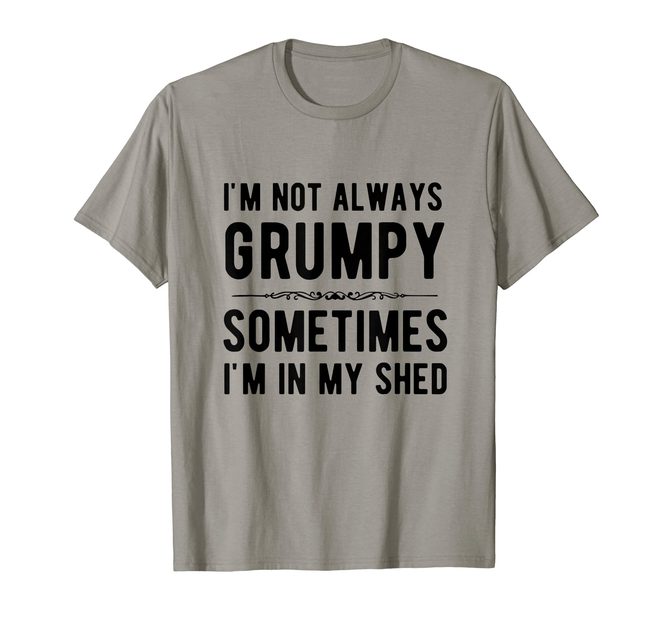 Im Not Always Grumpy Sometimes Im My T-Shirt - Minimalist Print for Adults - T-Shirt, Sweatshirt, Hoodie