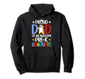 Proud Dad Pre K Graduate Dad Pre K Hoodie - Casual Everyday Wear Unisex - T-Shirt, Sweatshirt, Hoodie