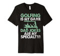 Golfing Is My Game Dad Jokes Are My T-Shirt - Unique Graphic Men Women - T-Shirt, Sweatshirt, Hoodie