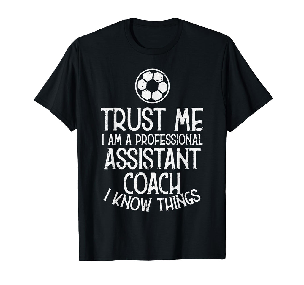 Trust Me Professional Assistant Coach T-Shirt - Unique Graphic Men Women - T-Shirt, Sweatshirt, Hoodie