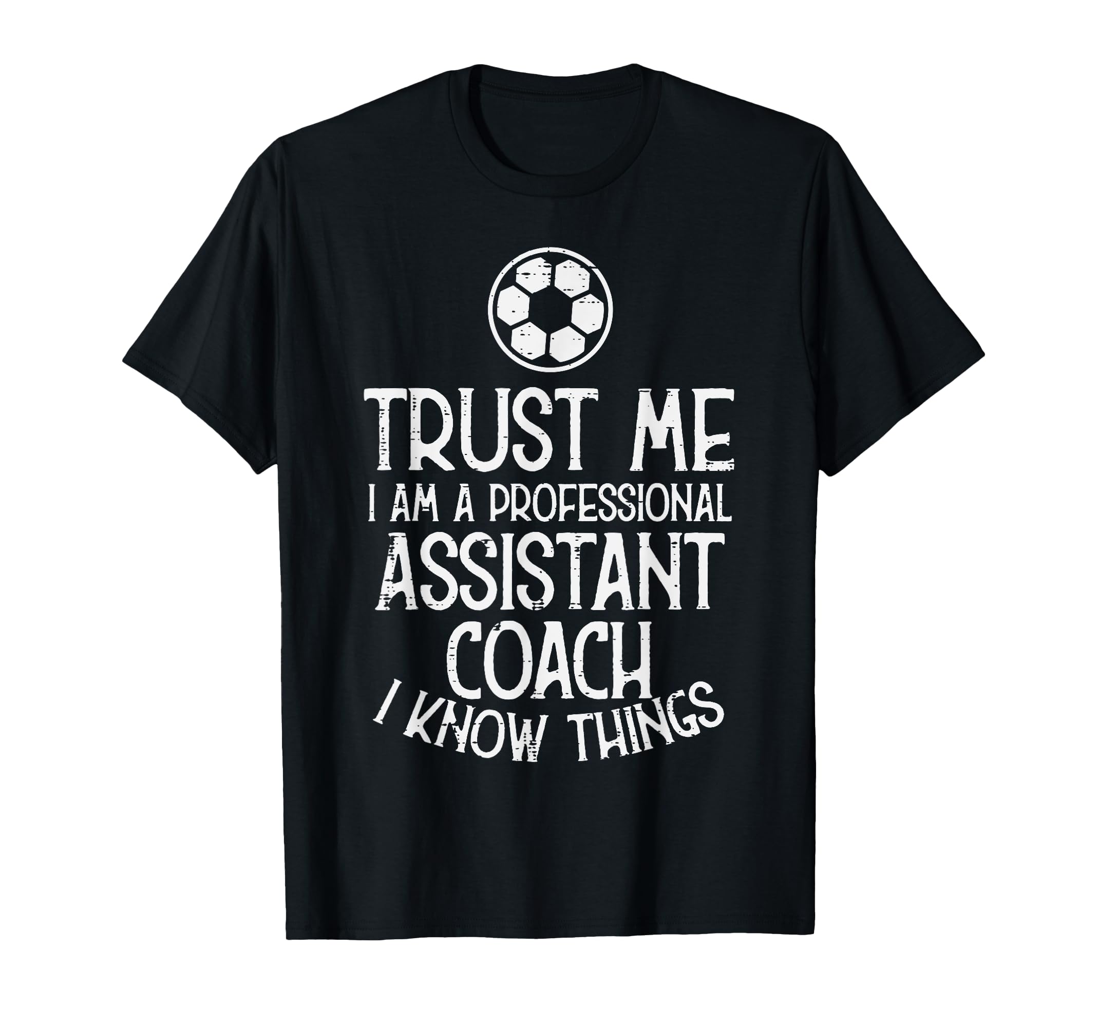 Trust Me Professional Assistant Coach T-Shirt - Unique Graphic Men Women - T-Shirt, Sweatshirt, Hoodie