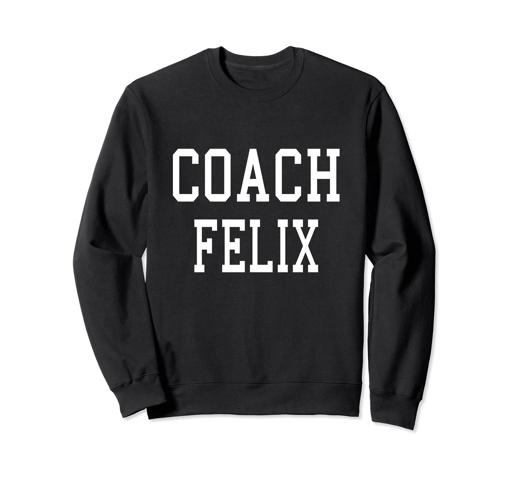 Coach Felix Custom Football Soccer Sweatshirt - Fun Novelty Design Unisex - T-Shirt, Sweatshirt, Hoodie
