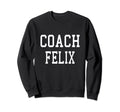 Coach Felix Custom Football Soccer Sweatshirt - Fun Novelty Design Unisex - T-Shirt, Sweatshirt, Hoodie