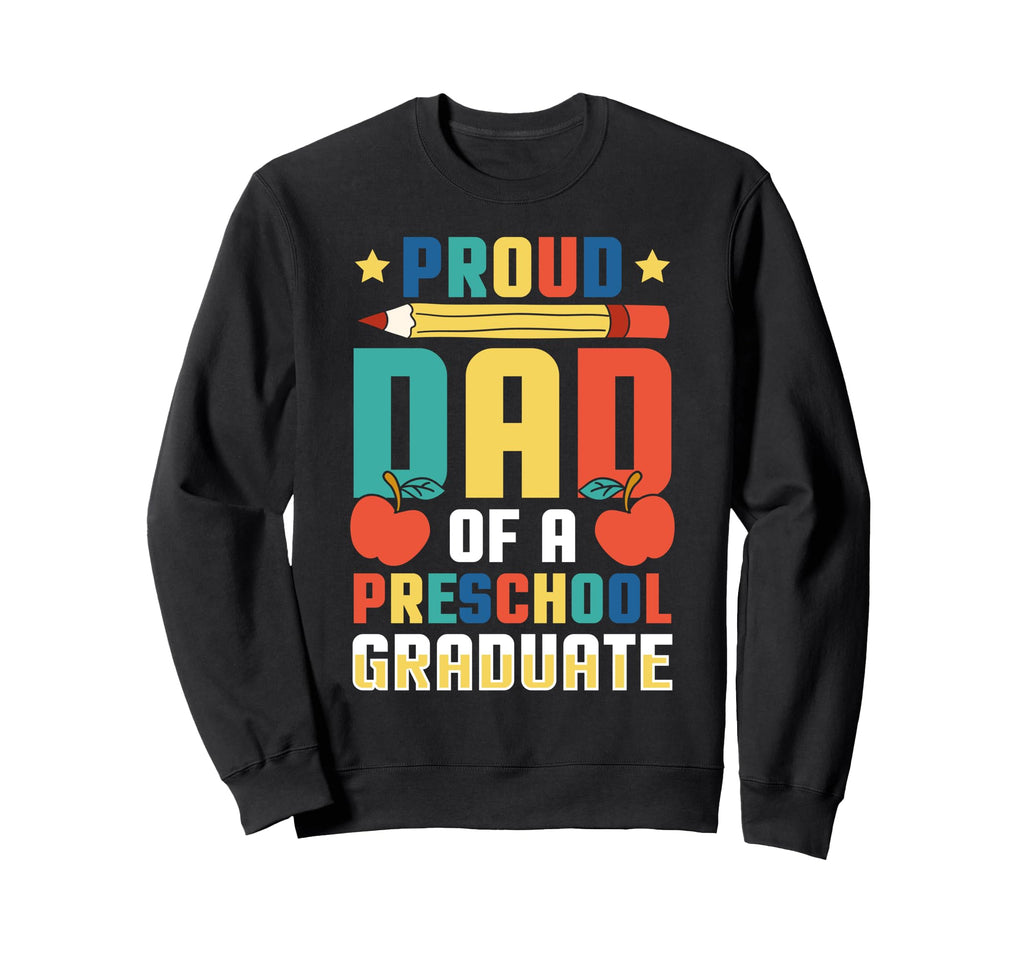 Proud Dad Preschool Graduate School Sweatshirt - Aesthetic Graphic Unisex - T-Shirt, Sweatshirt, Hoodie